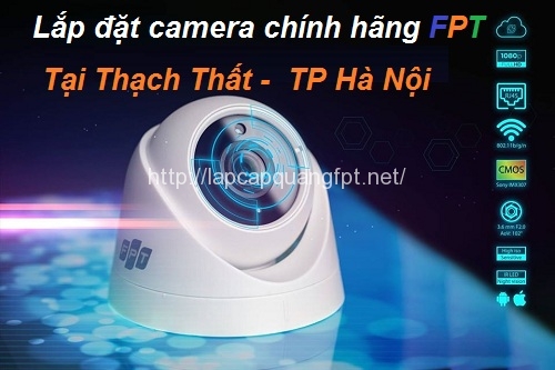 Lắp đặt camera FPT Thạch Thất tp Hà Nội chính hãng tiết kiệm